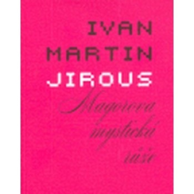 Obrázek pro Jirous Ivan Martin - Magorova mystická růže