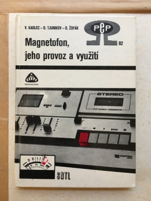 Obrázek pro Kadlec, Tjunikov, Žofák - Magnetofon, jeho provoz a využití